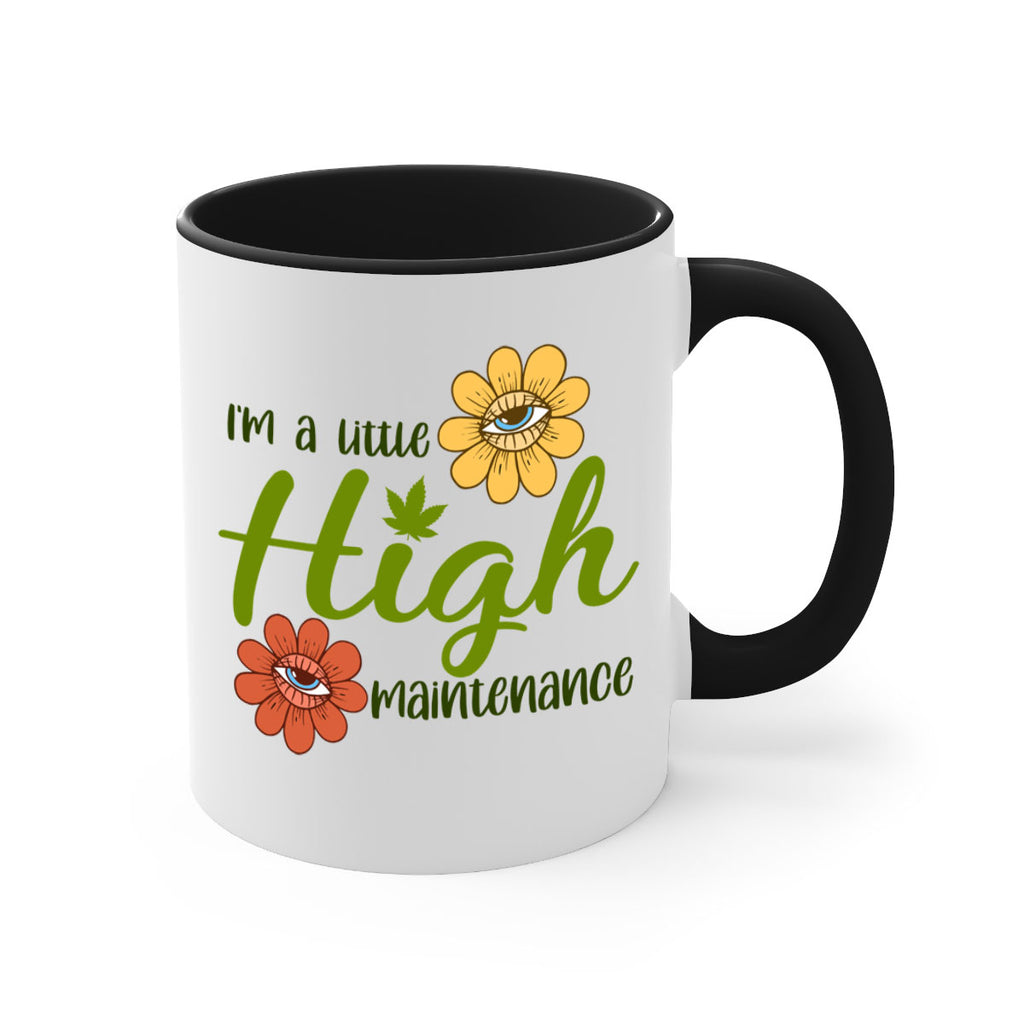 im a little high maintenance 145#- marijuana-Mug / Coffee Cup