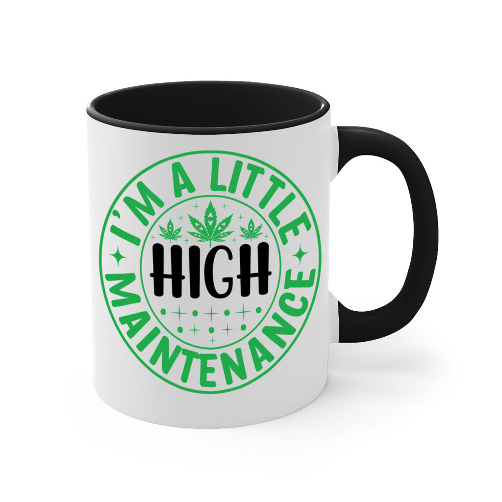 im a little high maintenance 146#- marijuana-Mug / Coffee Cup