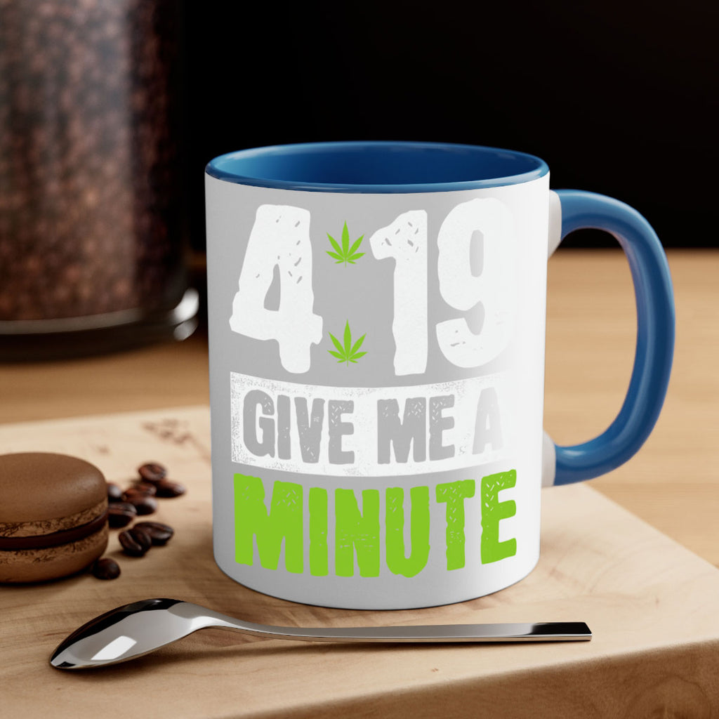 4-19 give me a minute 85#- marijuana-Mug / Coffee Cup