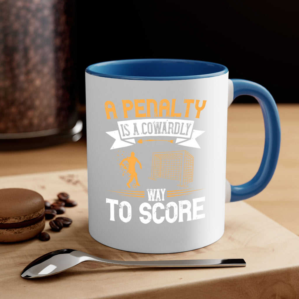 A penalty is a cowardly way to score 1508#- soccer-Mug / Coffee Cup