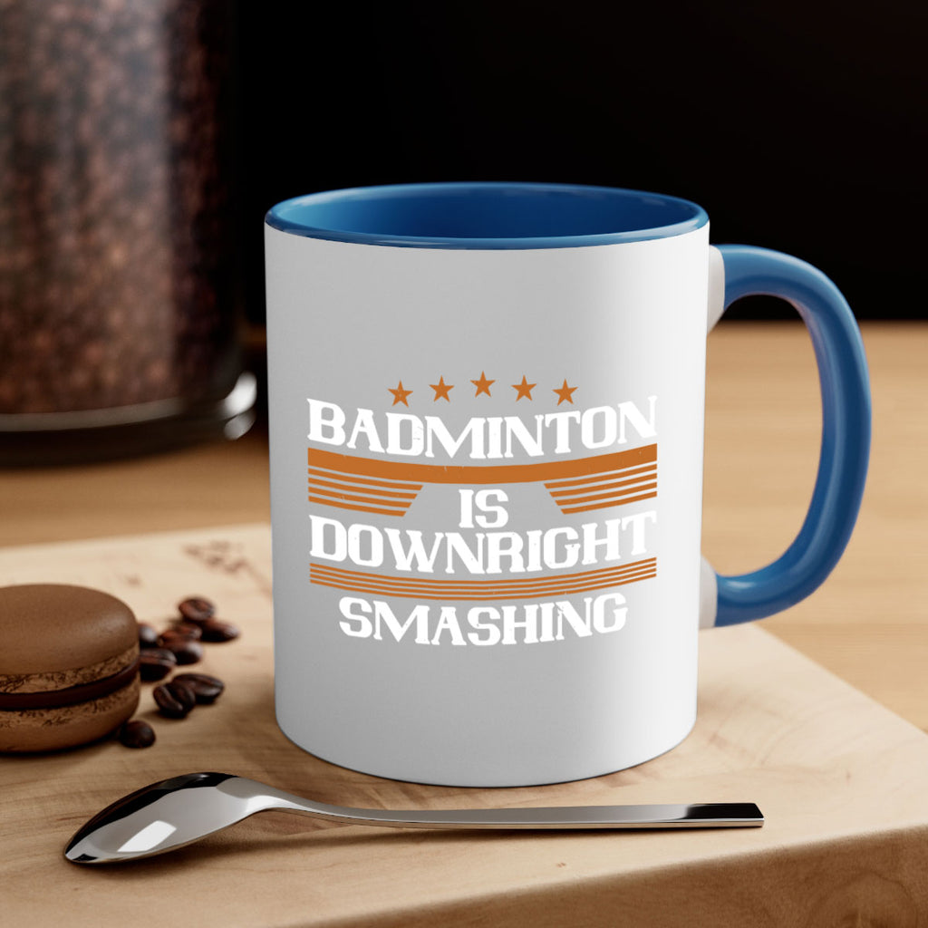 Badminton is downright smashing 1572#- badminton-Mug / Coffee Cup