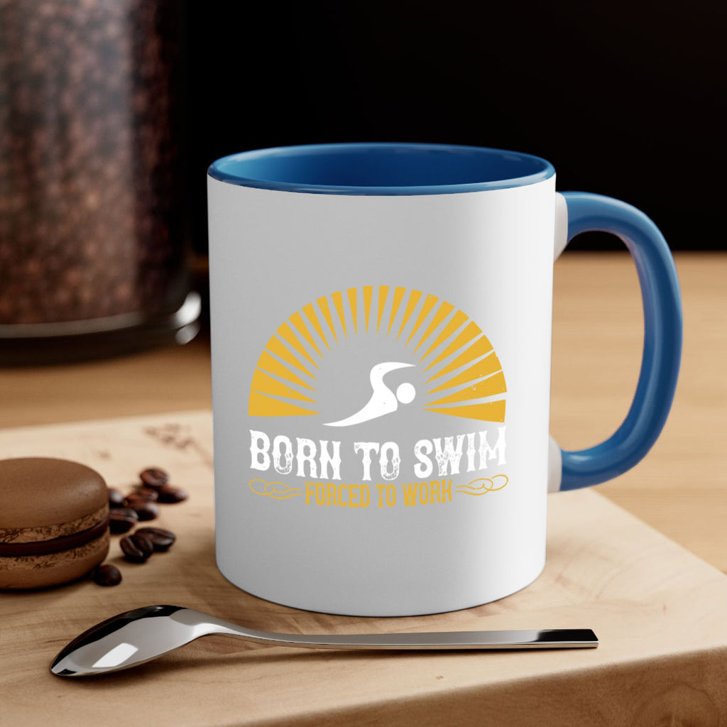 Born to swim Forced to work 1410#- swimming-Mug / Coffee Cup