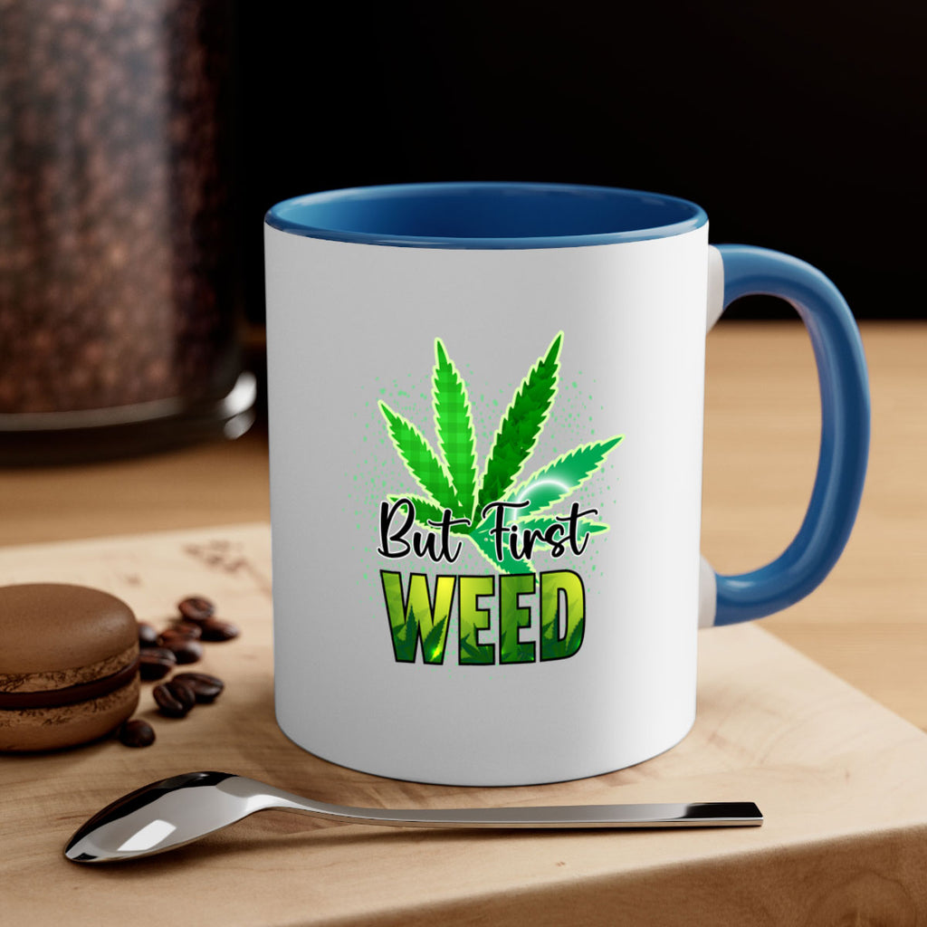 But First Weed 28#- marijuana-Mug / Coffee Cup
