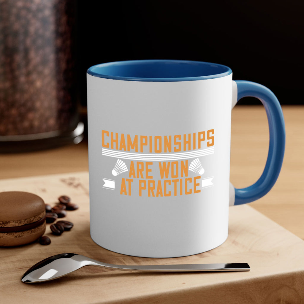 Championships are won at practice 2302#- badminton-Mug / Coffee Cup