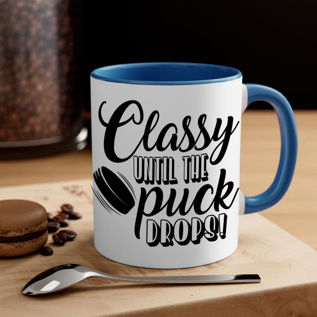 Classy until puck the puck drops 1377#- hockey-Mug / Coffee Cup