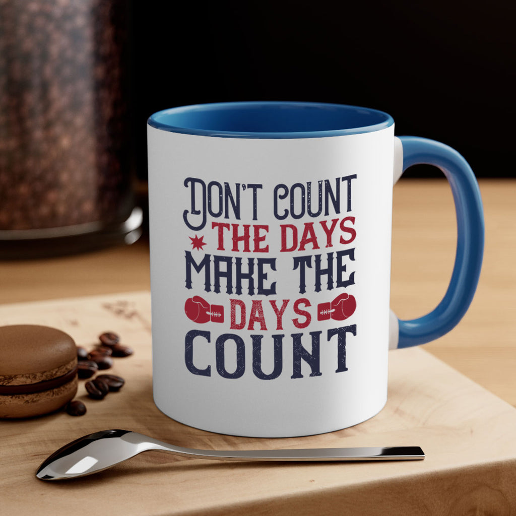 Don’t count the days make the days count 2291#- boxing-Mug / Coffee Cup