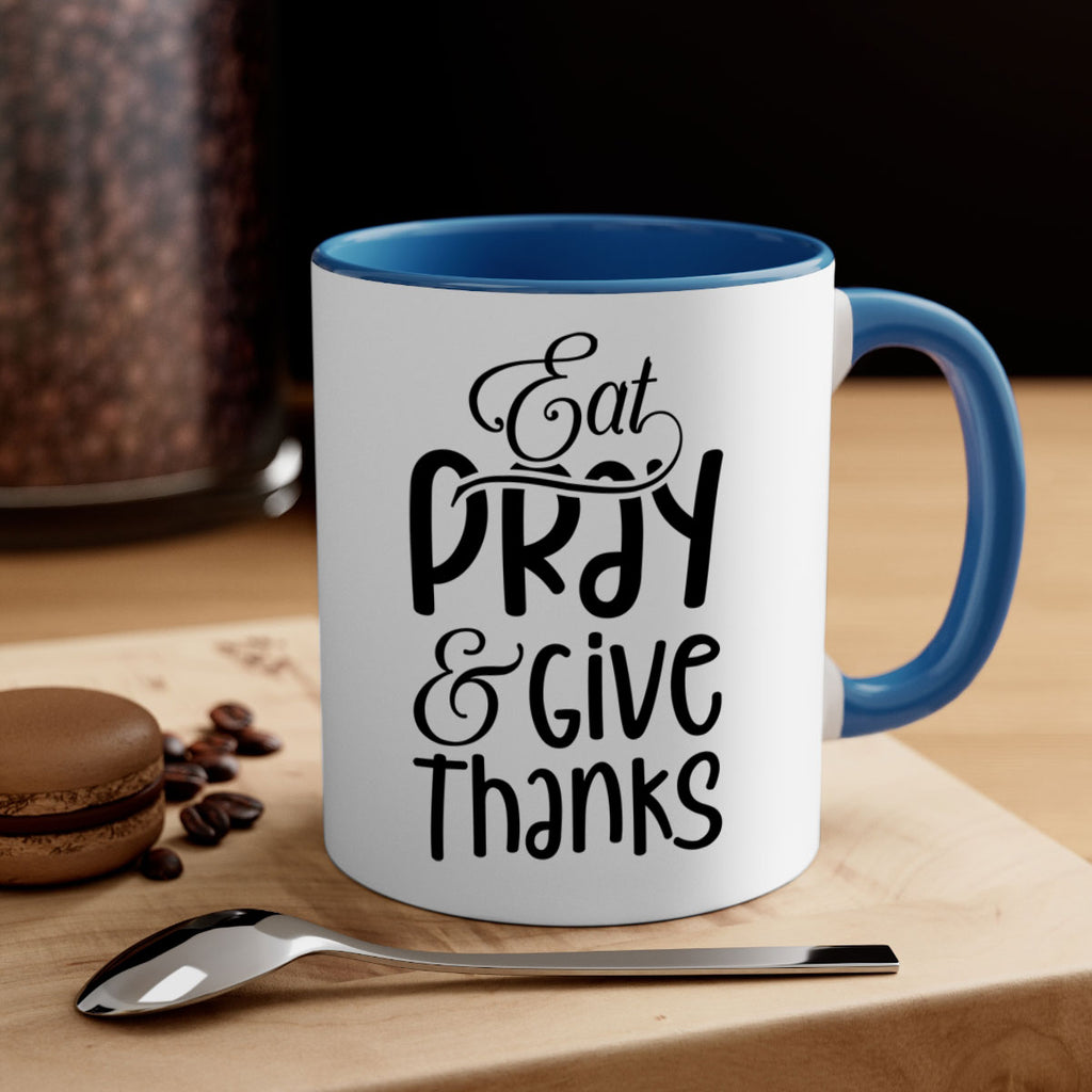 Eat Pray and Give Thanks 75#- fall-Mug / Coffee Cup