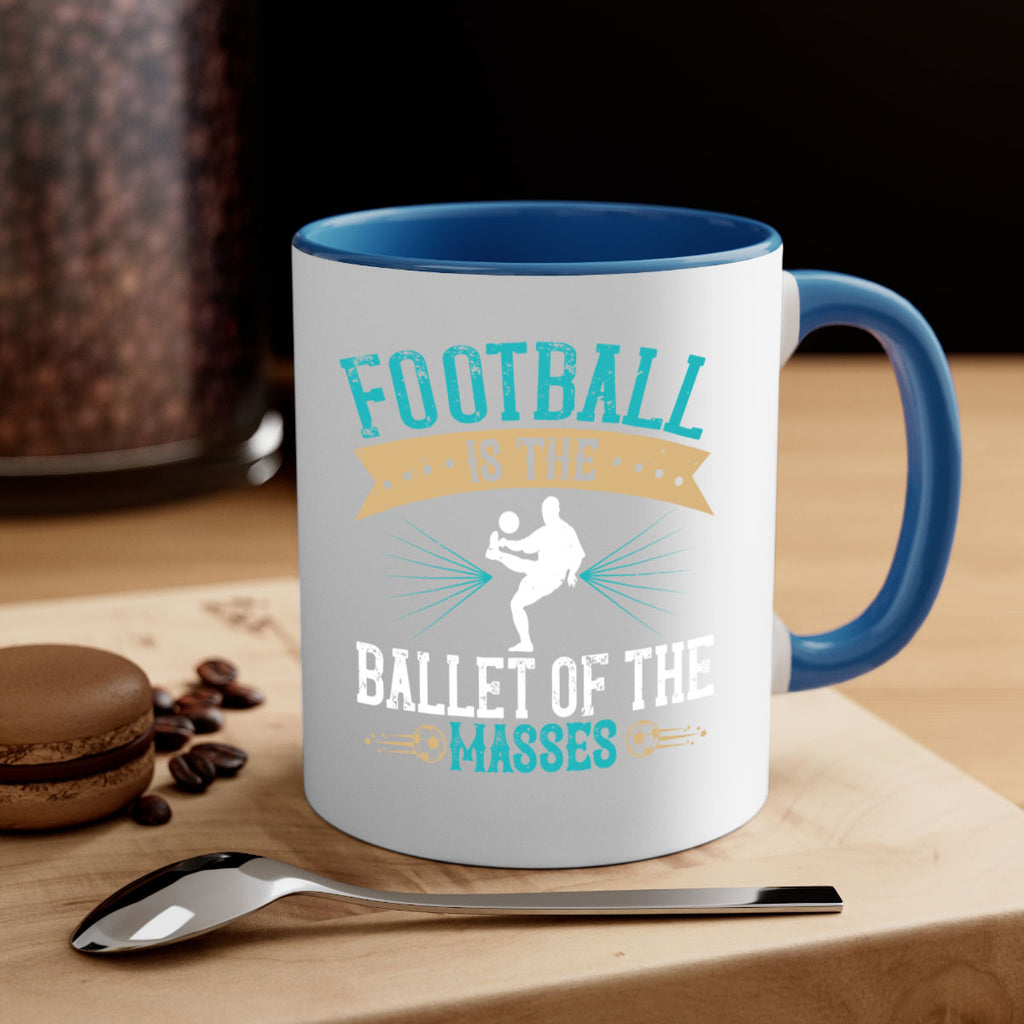 Football is the ballet of the masses 1244#- soccer-Mug / Coffee Cup