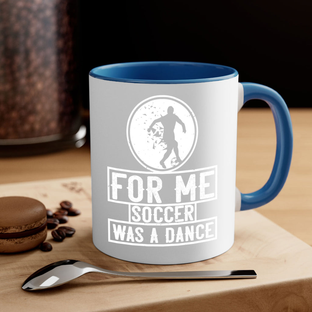 For me soccer was a dance 1230#- soccer-Mug / Coffee Cup