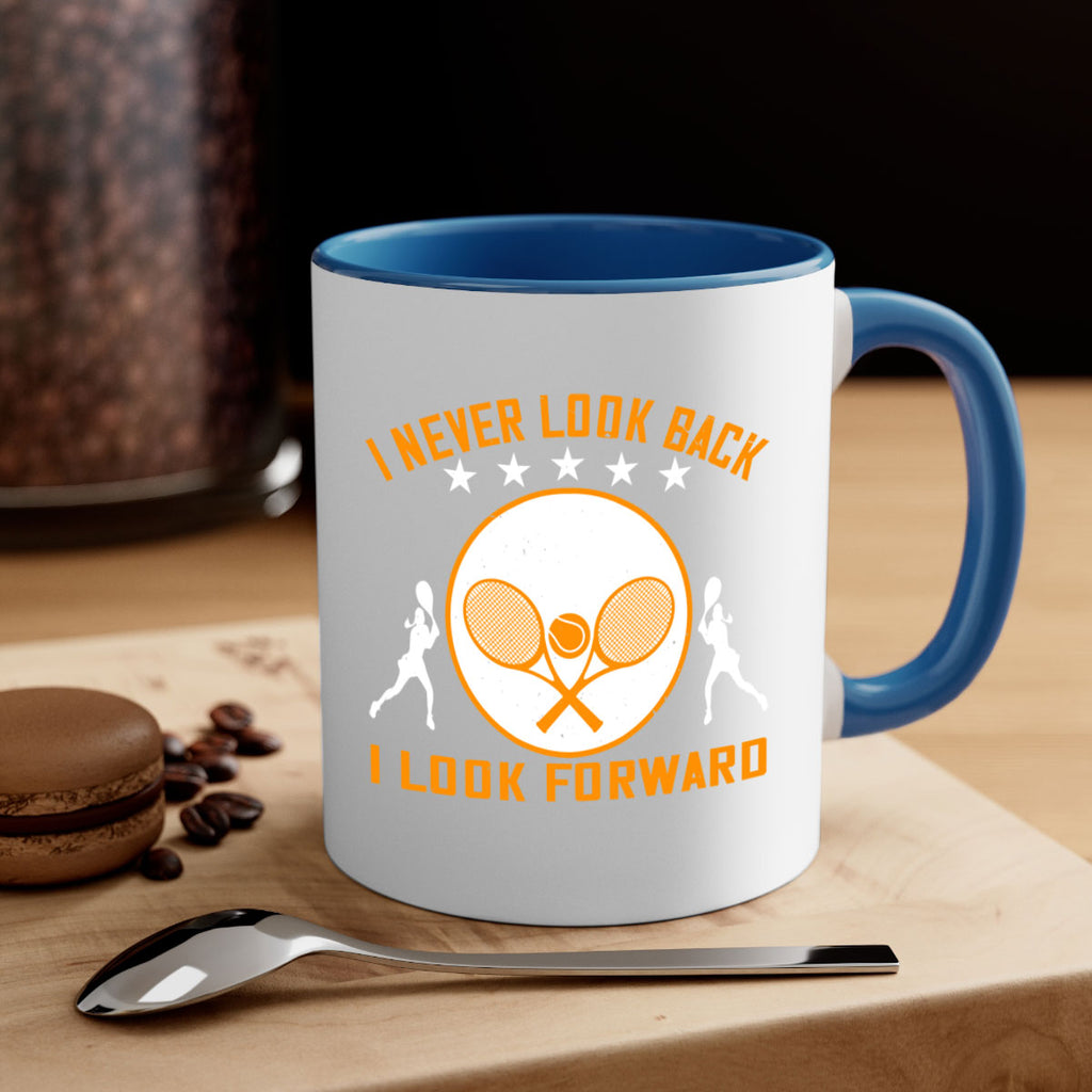 I never look back I look forward 1098#- tennis-Mug / Coffee Cup