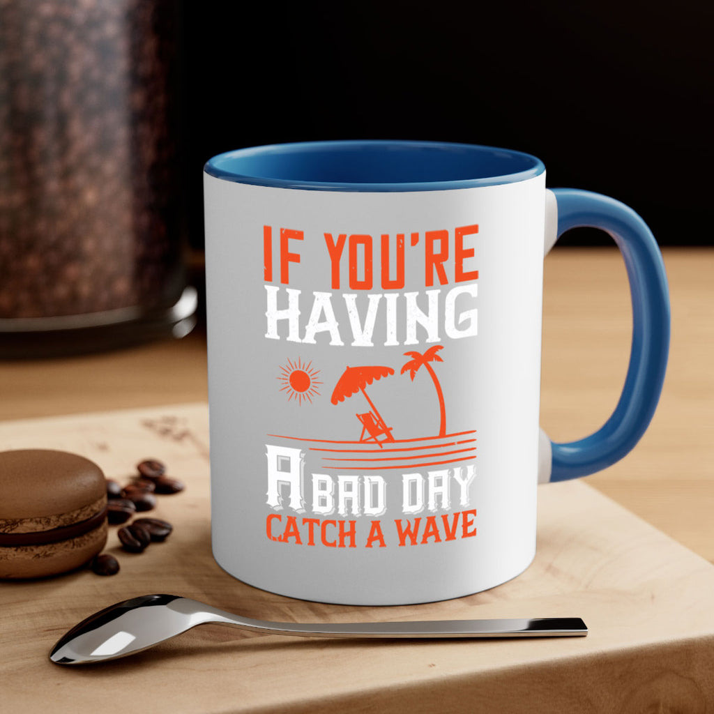 If youre having a bad day catch a wave 1029#- surfing-Mug / Coffee Cup