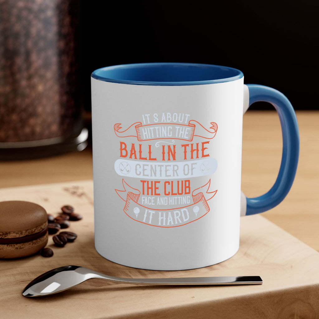 It’s about hitting the ball in the center of the club face and hitting it hard 1986#- golf-Mug / Coffee Cup