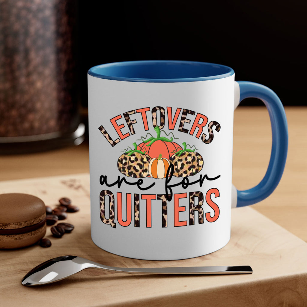 Leftovers are for quitters 395#- fall-Mug / Coffee Cup