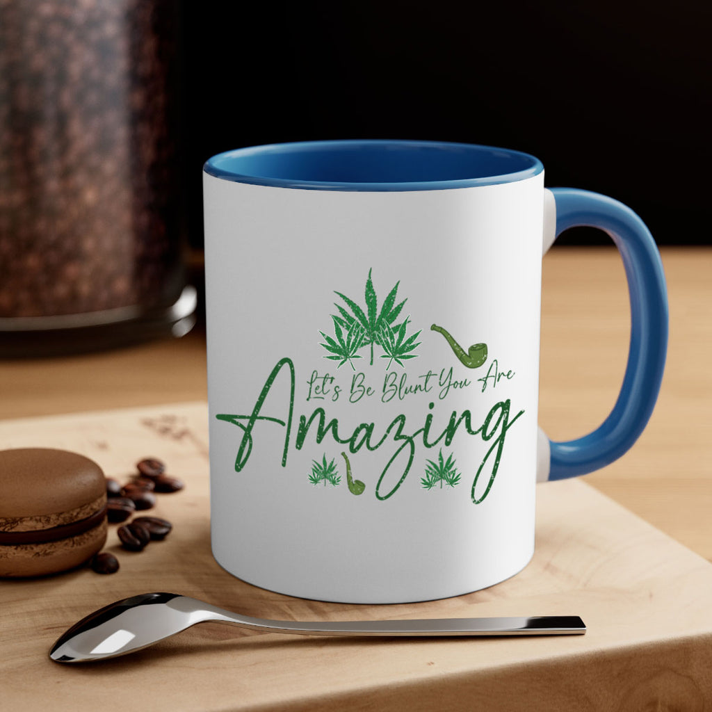 Lets Be Blunt You Are Amazing Sublimation 182#- marijuana-Mug / Coffee Cup