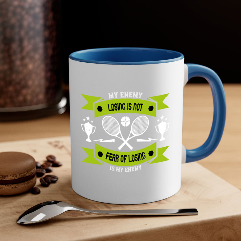 Losing is not my enemy fear of losing is my enemy 767#- tennis-Mug / Coffee Cup