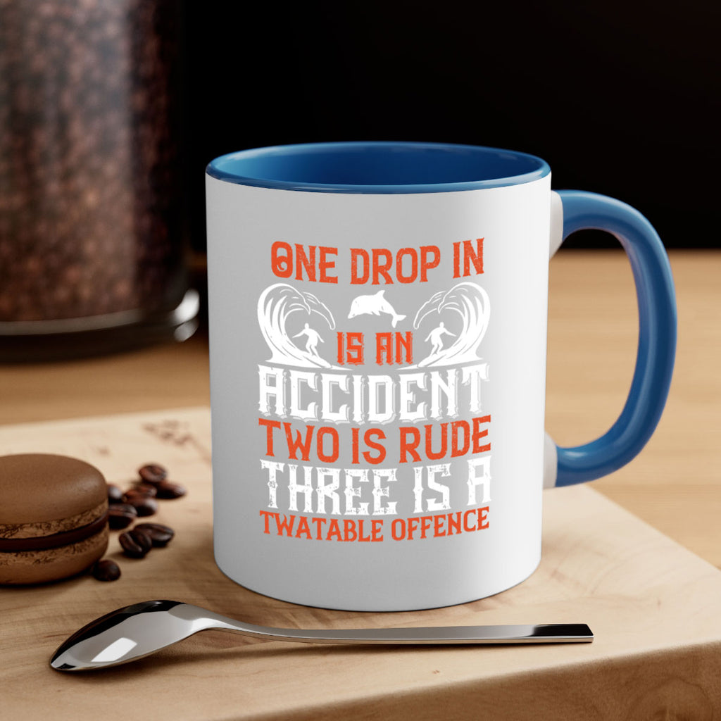 One drop in is an accident two is rude three is a twatable offence 612#- surfing-Mug / Coffee Cup