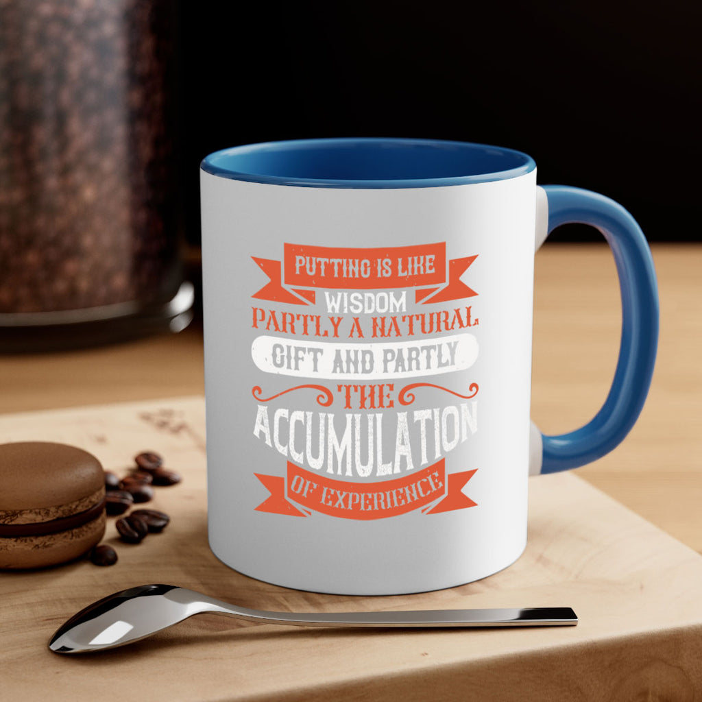 Putting is like wisdom – partly a natural gift and partly the accumulation of experience 1913#- golf-Mug / Coffee Cup