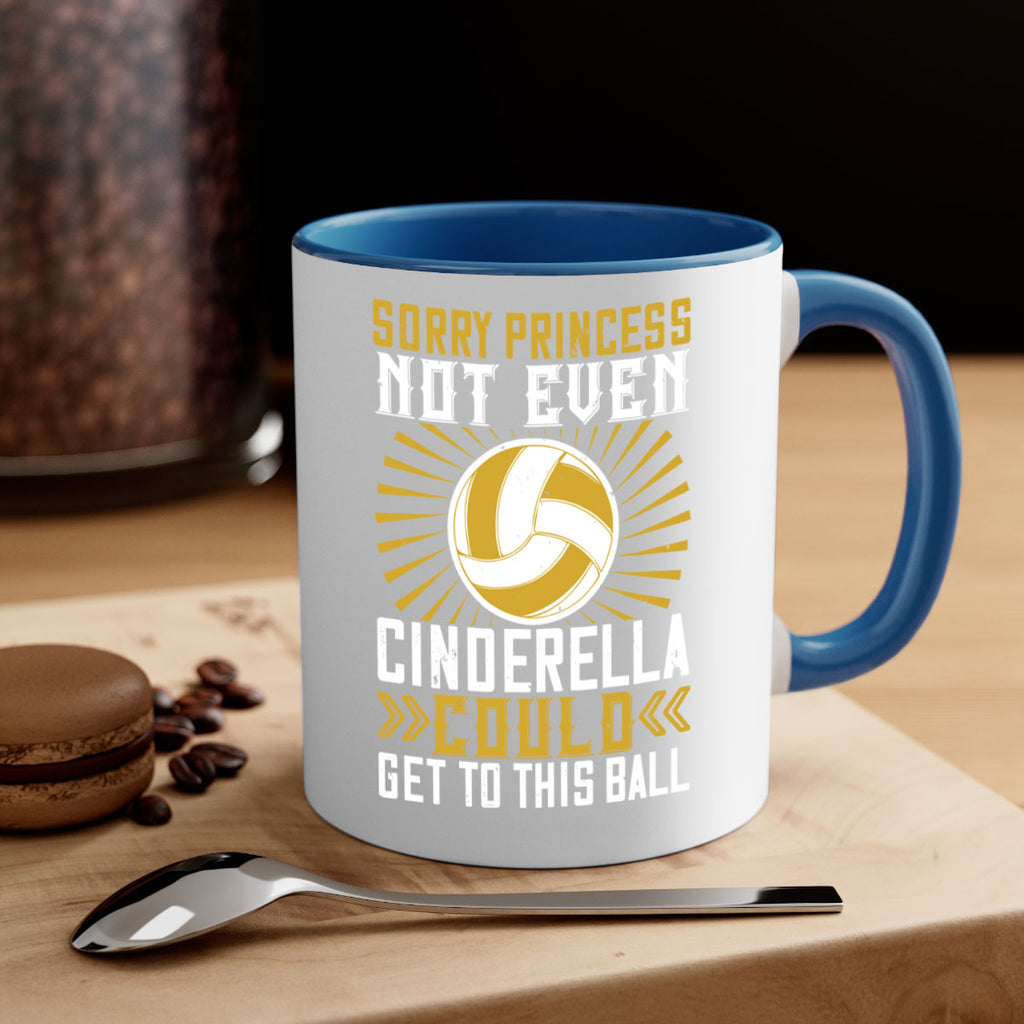 Sorry princess not even Cinderella could get to this ball Style 437#- volleyball-Mug / Coffee Cup
