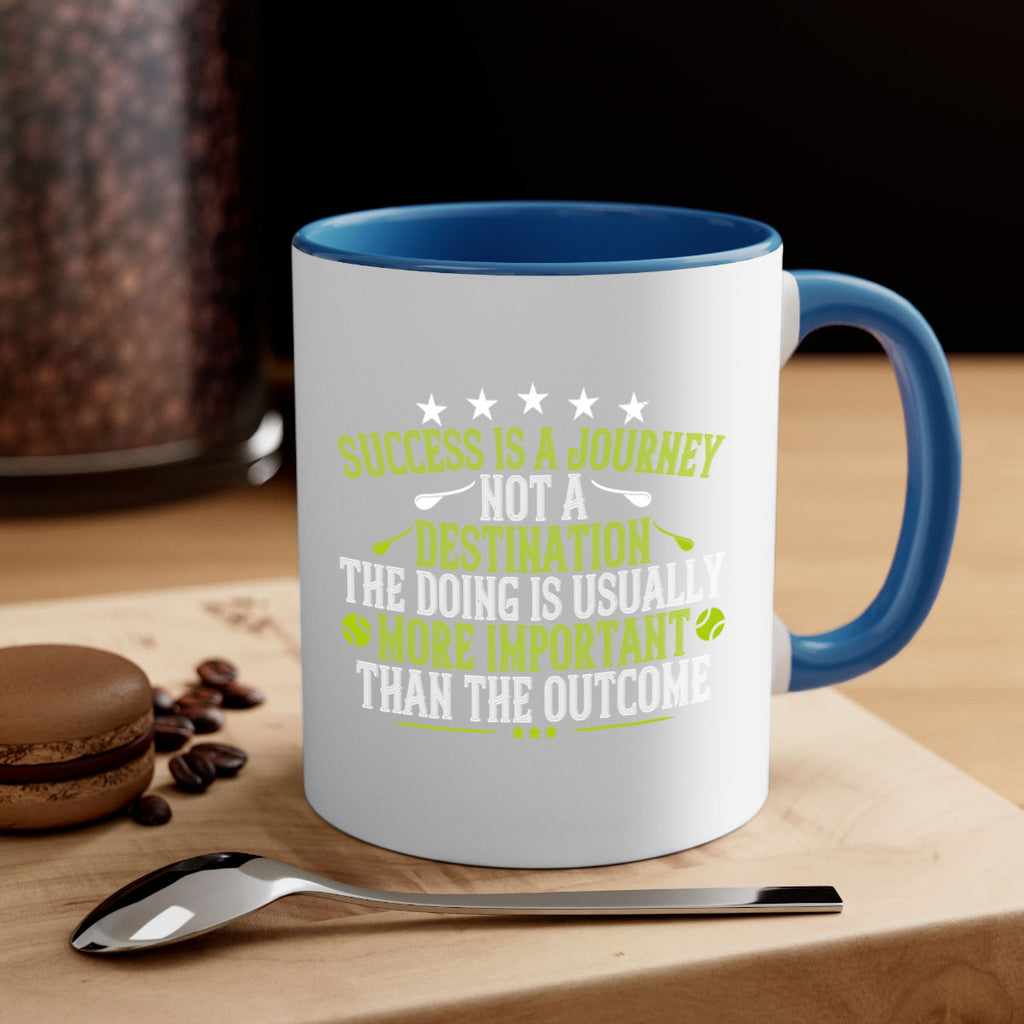 Success is a journey not a destination The doing is usually more 427#- tennis-Mug / Coffee Cup