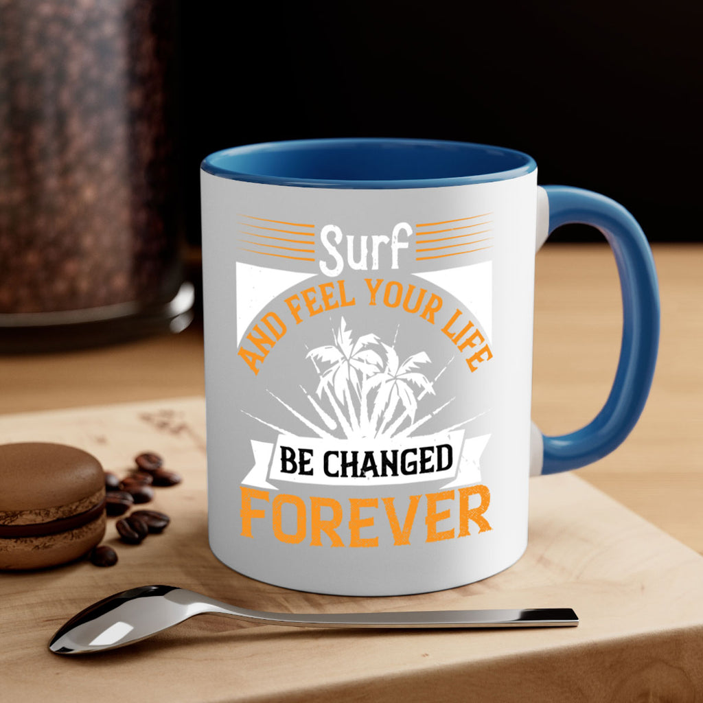 Surf and feel your life be changed forever 421#- surfing-Mug / Coffee Cup