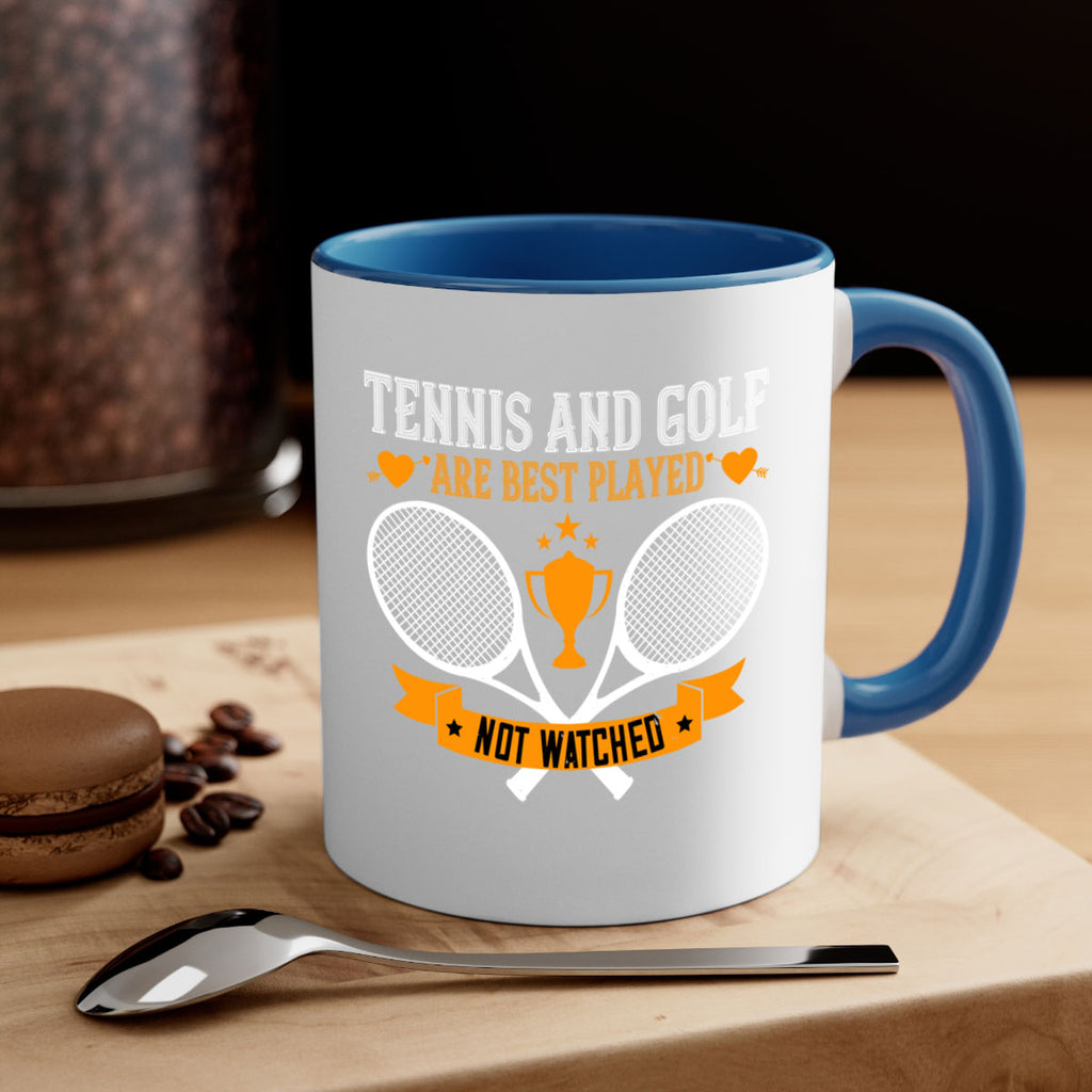 Tennis and golf are best played not watched 365#- tennis-Mug / Coffee Cup