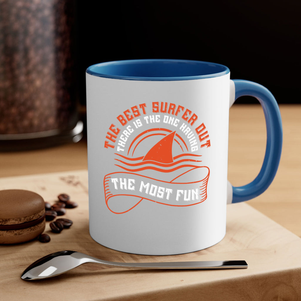The best surfer out there is the one having the most fun 2373#- surfing-Mug / Coffee Cup