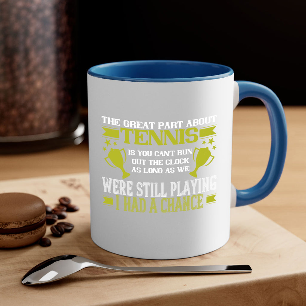 The great part about tennis is you cant run out the clock 198#- tennis-Mug / Coffee Cup