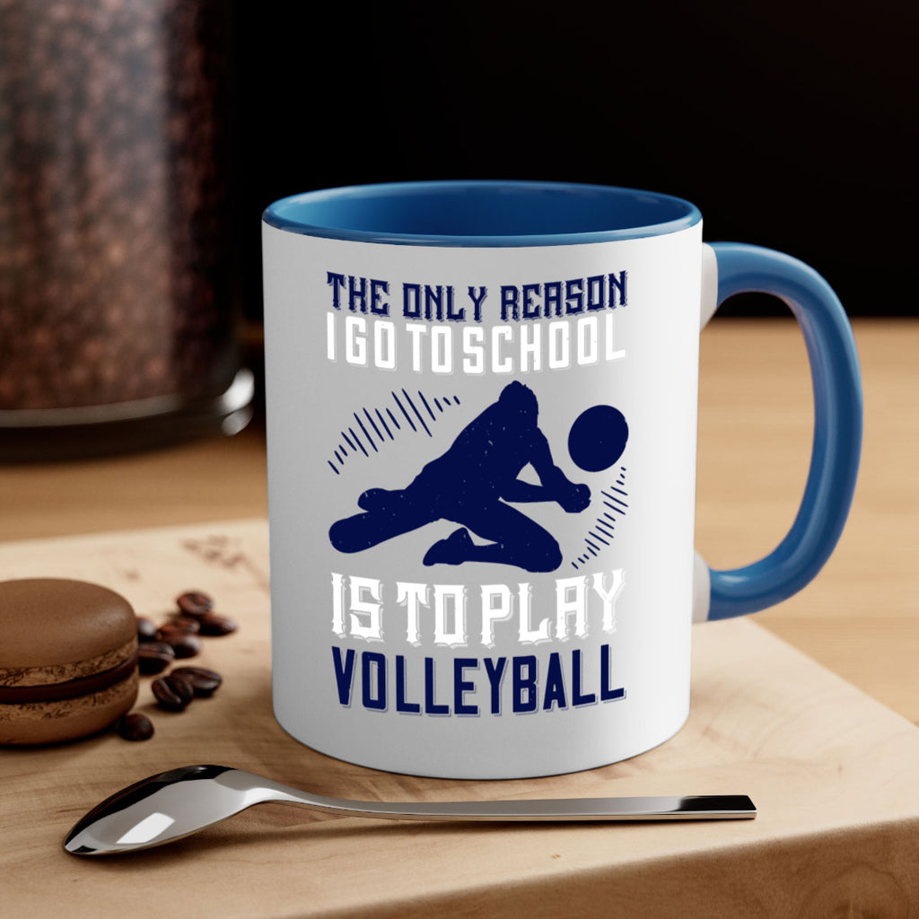 The only reason I go to school is to play Volleyball Style 184#- volleyball-Mug / Coffee Cup