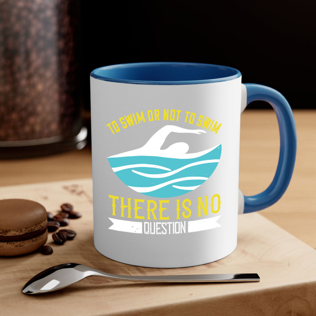 To swim or not to swim there is no outside 135#- swimming-Mug / Coffee Cup