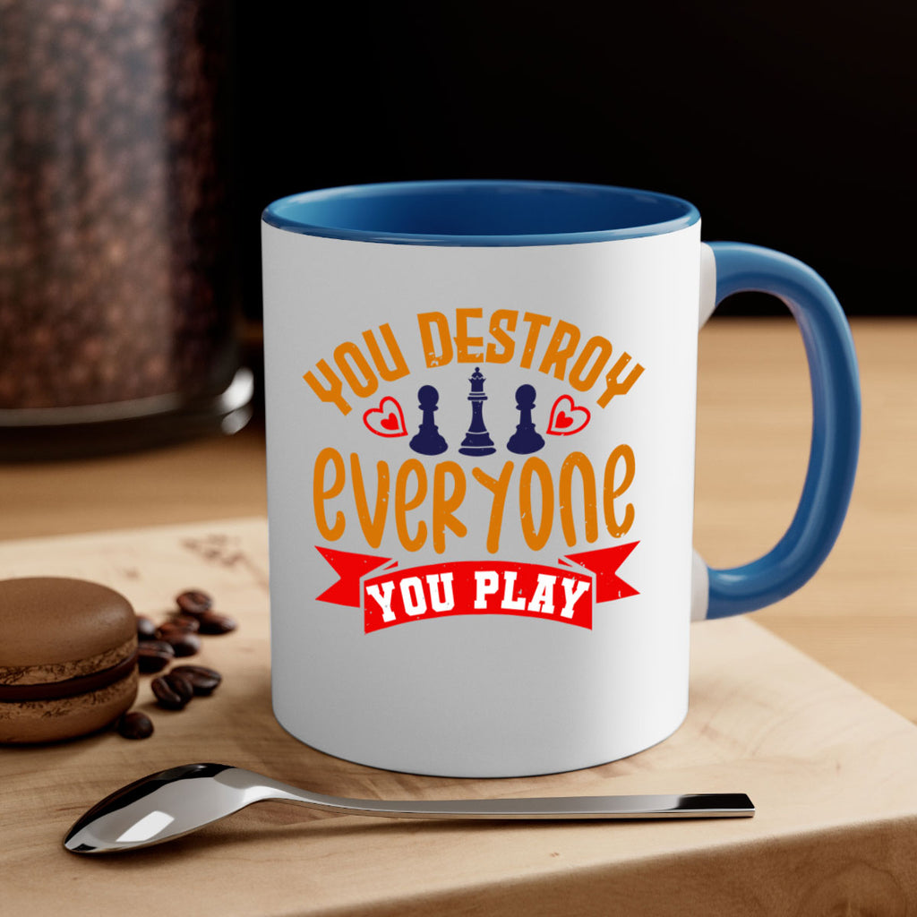 You destroy everyone you play 11#- chess-Mug / Coffee Cup