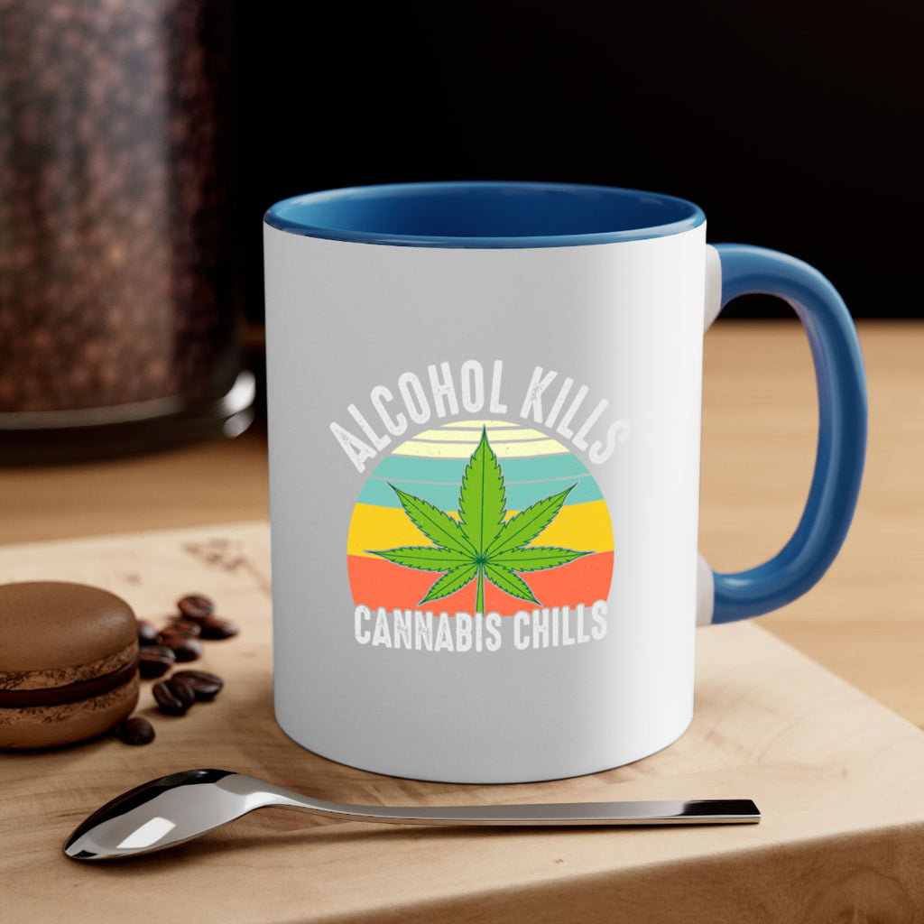 alcohol kills cannabis chills 9#- marijuana-Mug / Coffee Cup