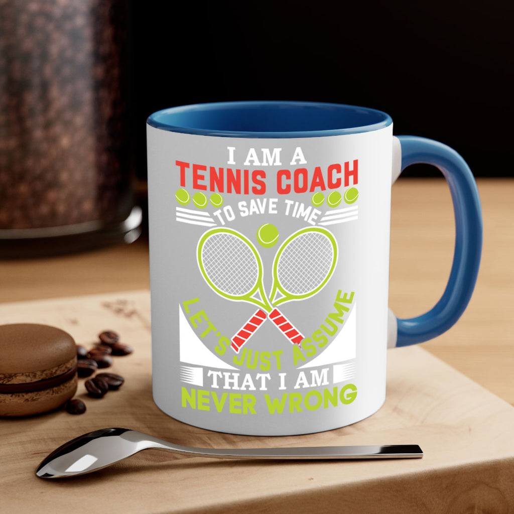 i am a tennis coach i am never wrong 583#- tennis-Mug / Coffee Cup
