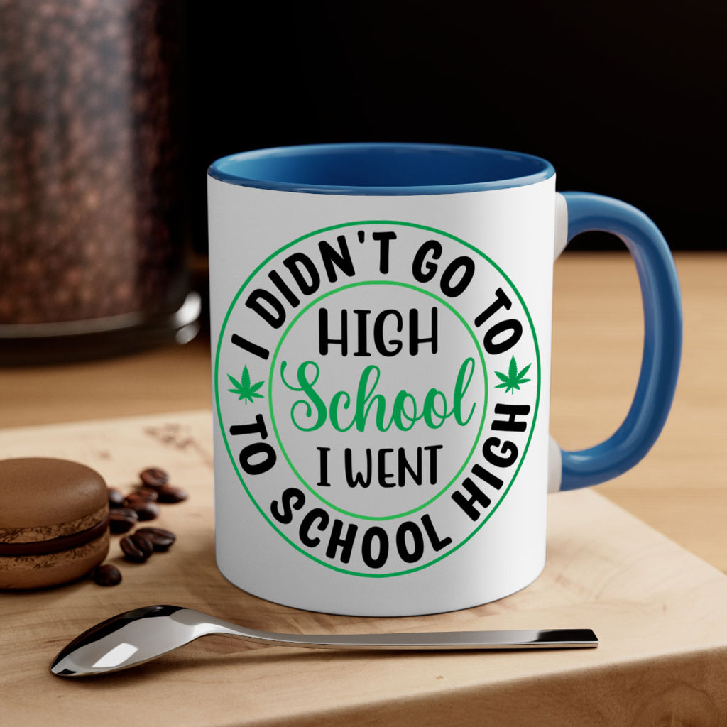 i went to school high 134#- marijuana-Mug / Coffee Cup