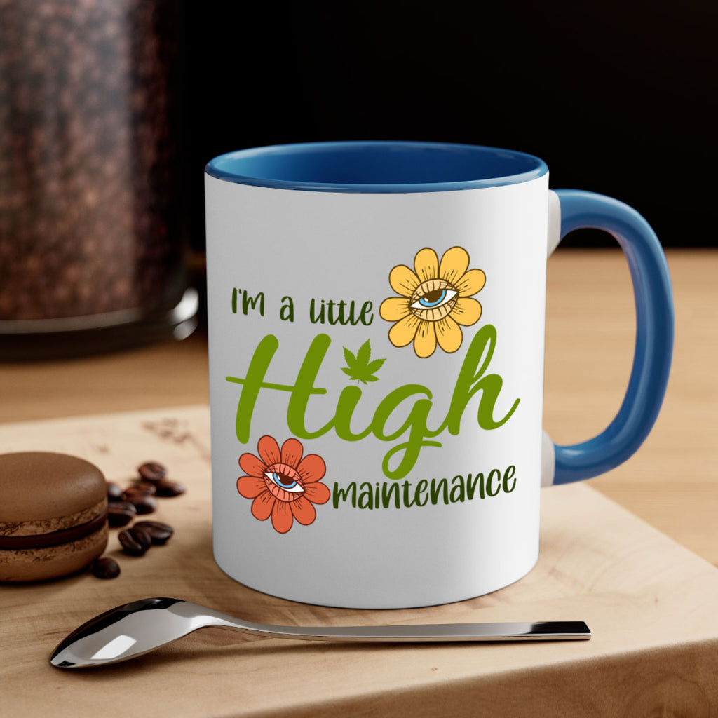 im a little high maintenance 145#- marijuana-Mug / Coffee Cup