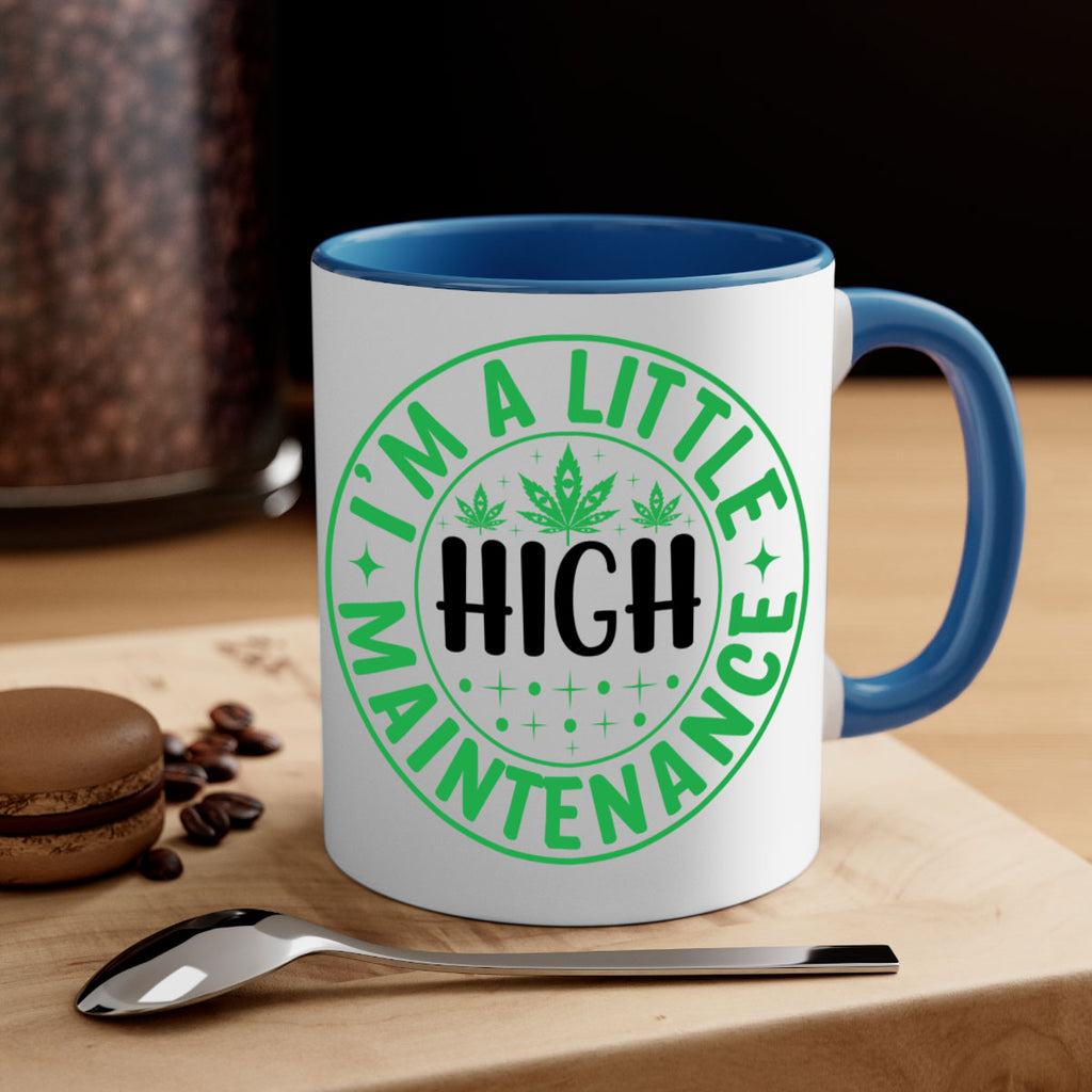 im a little high maintenance 146#- marijuana-Mug / Coffee Cup