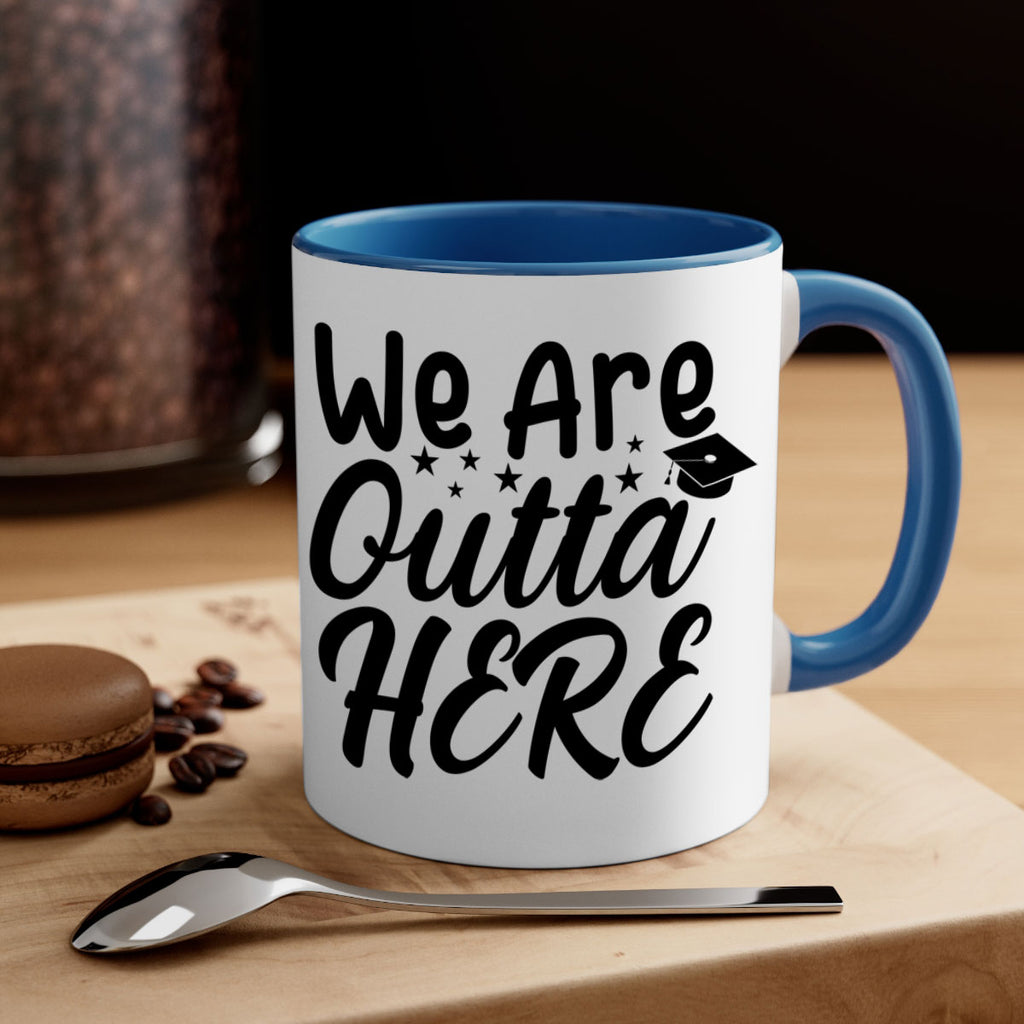 we are outta here 8#- graduation-Mug / Coffee Cup