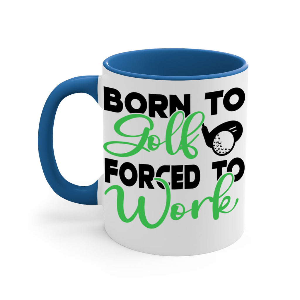 Born to golf Forced to work 1413#- golf-Mug / Coffee Cup