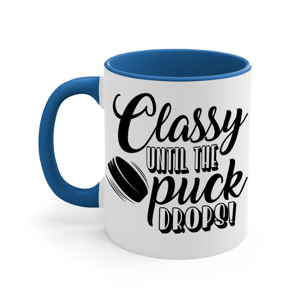 Classy until puck the puck drops 1377#- hockey-Mug / Coffee Cup