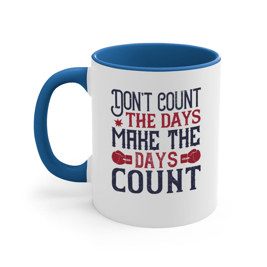 Don’t count the days make the days count 2291#- boxing-Mug / Coffee Cup