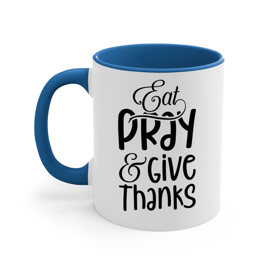 Eat Pray and Give Thanks 75#- fall-Mug / Coffee Cup