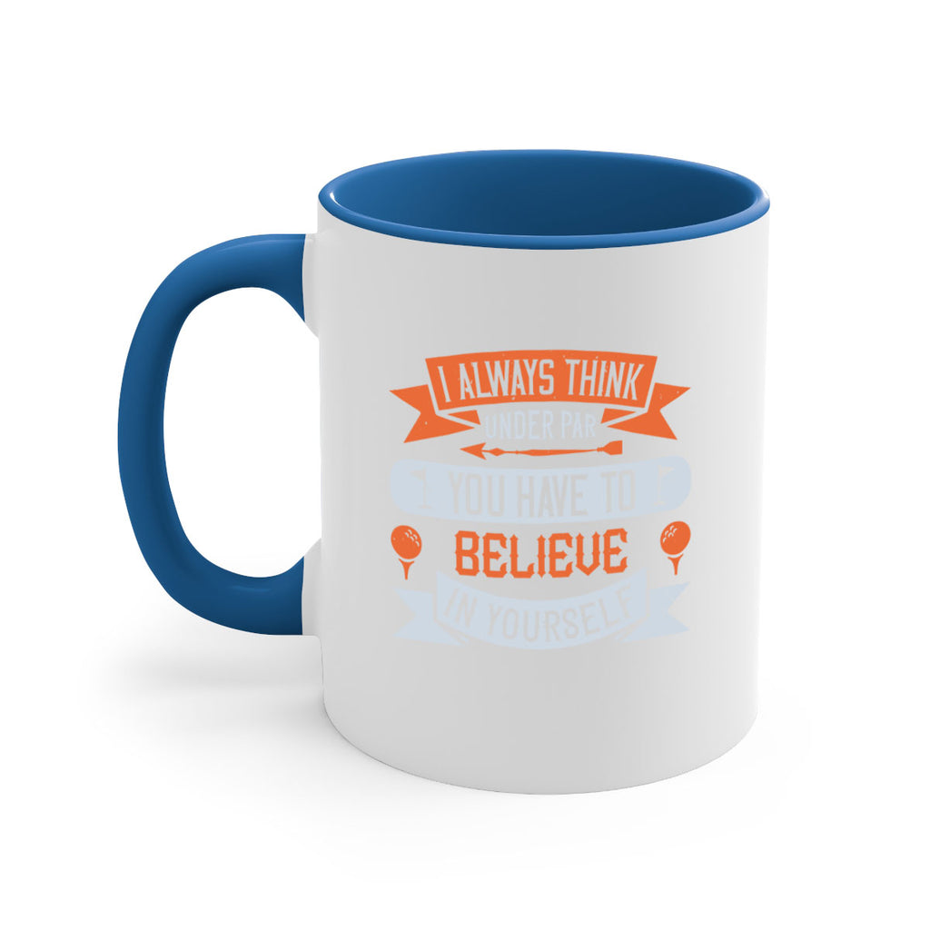 I always think under par You have to believe in yourself 2227#- golf-Mug / Coffee Cup