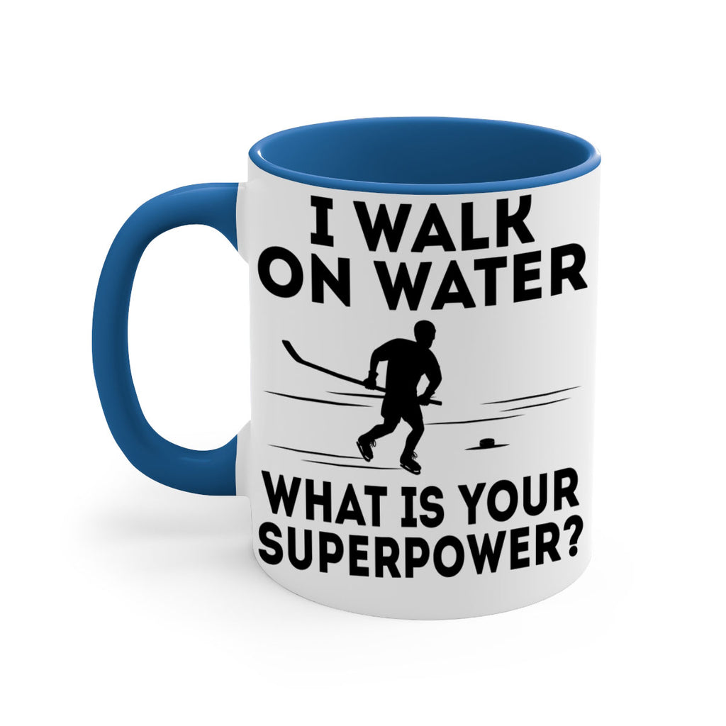 I walk on water What is your superpower 1091#- hockey-Mug / Coffee Cup