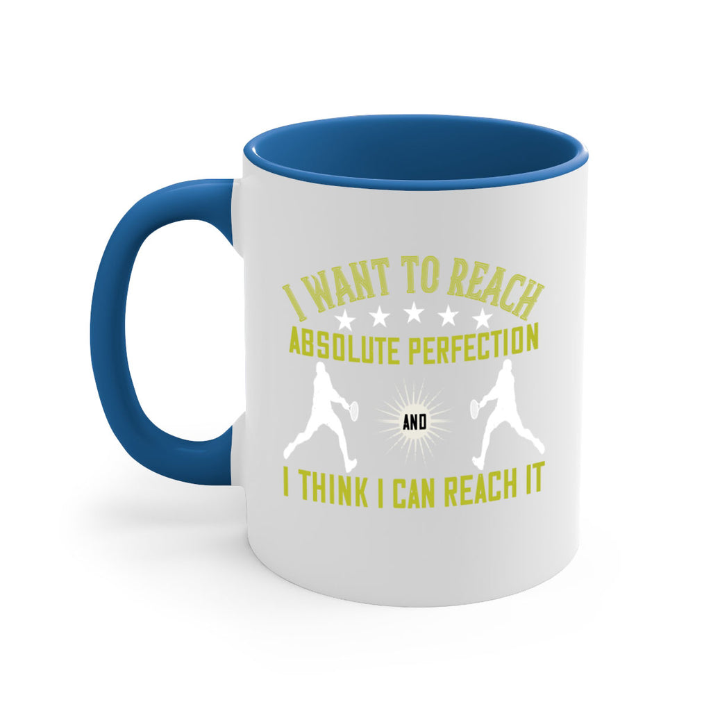I want to reach absolute perfection And I think I can reach it 1087#- tennis-Mug / Coffee Cup