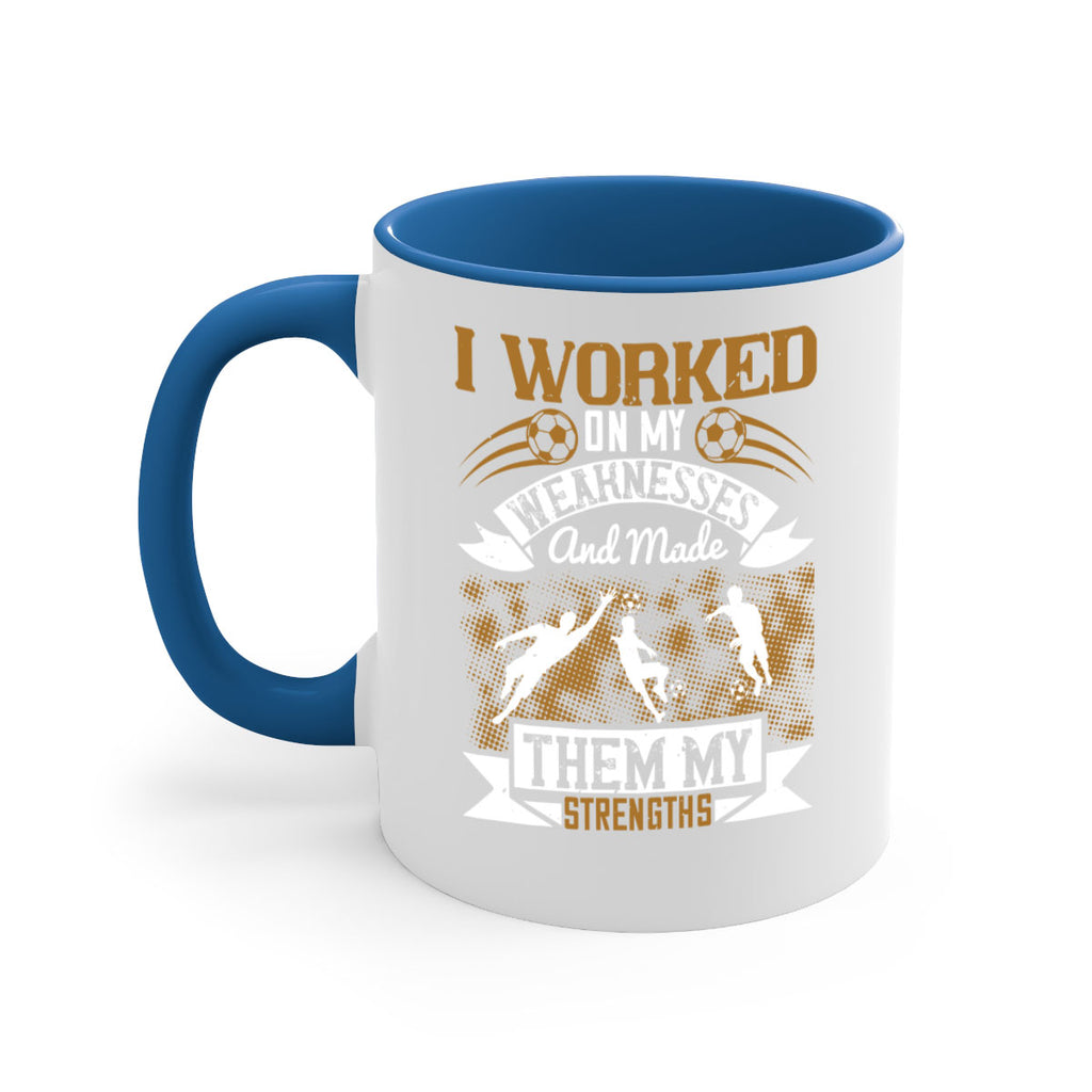 I worked on my weaknesses and made them my strengths 1084#- soccer-Mug / Coffee Cup