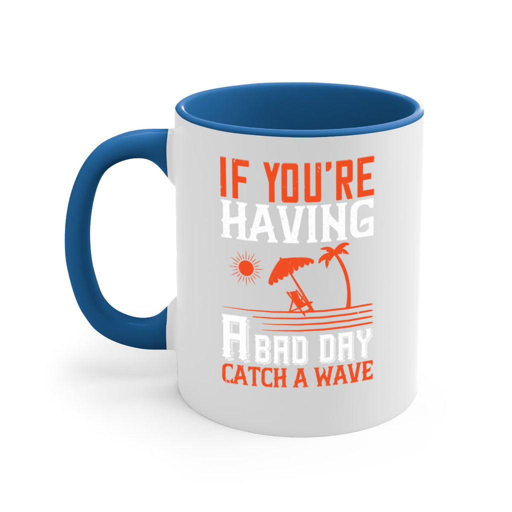 If youre having a bad day catch a wave 1029#- surfing-Mug / Coffee Cup