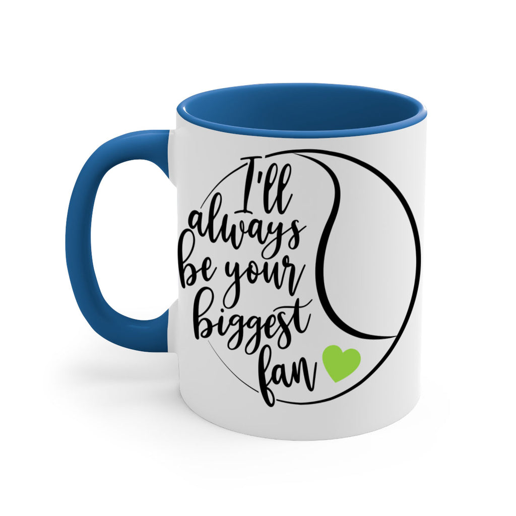 Ill always be your biggest fan 1075#- tennis-Mug / Coffee Cup