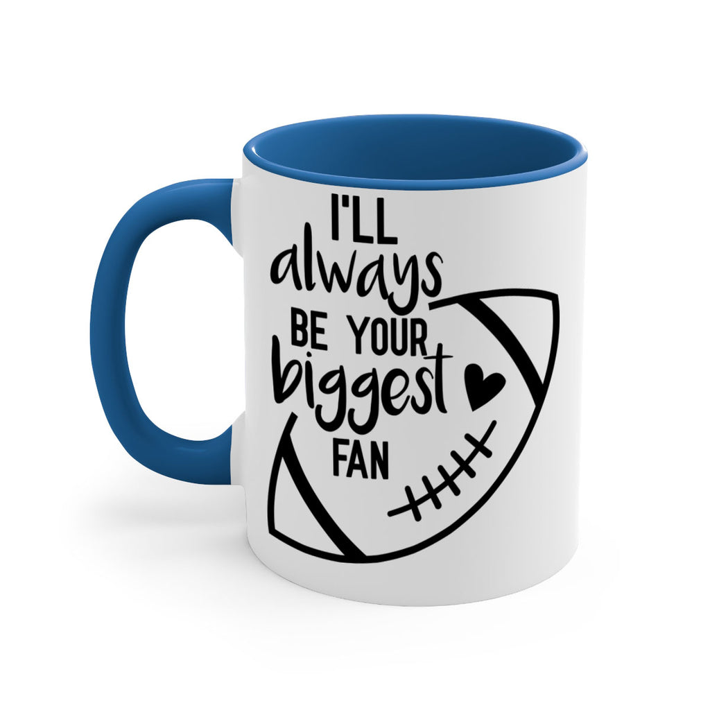 Ill always be your biggest fan 1077#- football-Mug / Coffee Cup