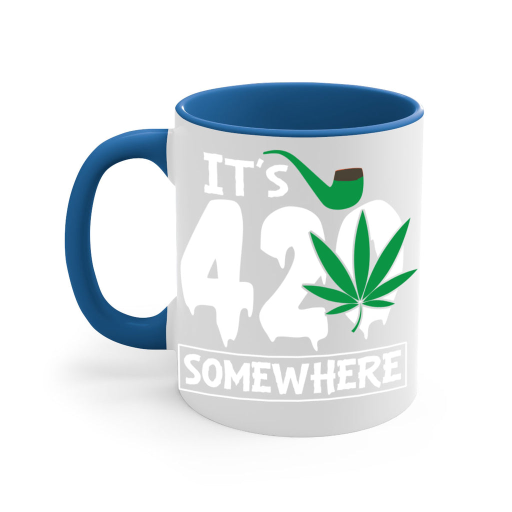 Its 420 somewhere 160#- marijuana-Mug / Coffee Cup