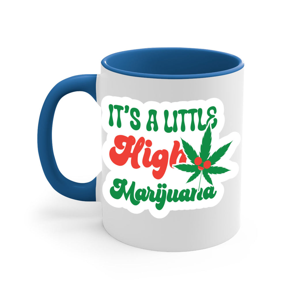 Its A Little High Marijuana 161#- marijuana-Mug / Coffee Cup