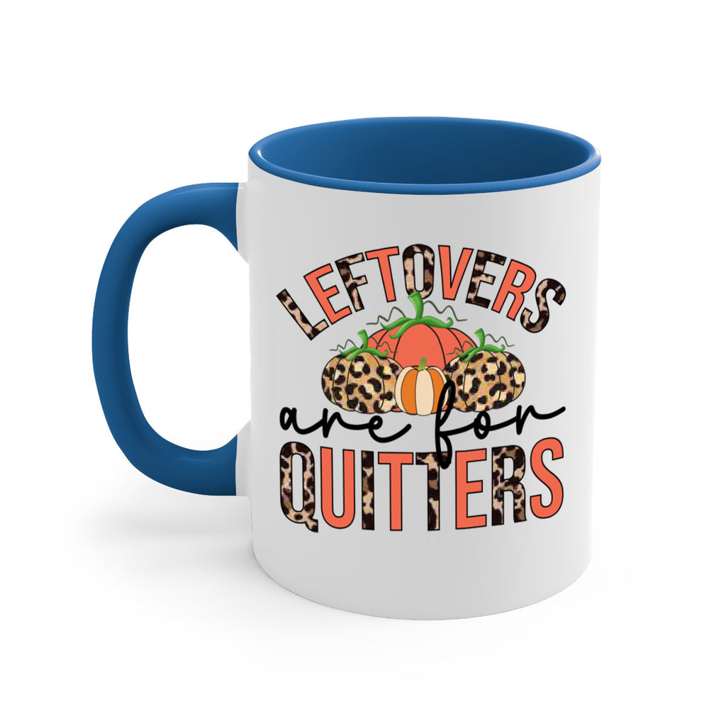 Leftovers are for quitters 395#- fall-Mug / Coffee Cup